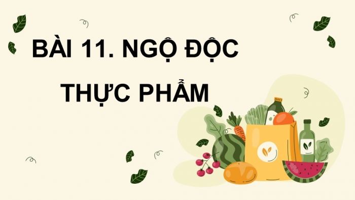 Giáo án điện tử chuyên đề Sinh học 11 chân trời Bài 11: Ngộ độc thực phẩm