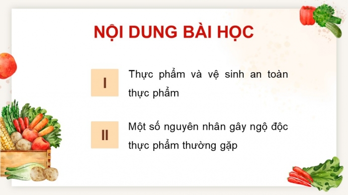 Giáo án điện tử chuyên đề Sinh học 11 cánh diều Bài 8: Vệ sinh an toàn thực phẩm và nguyên nhân gây ngộ độc thực phẩm (P2)