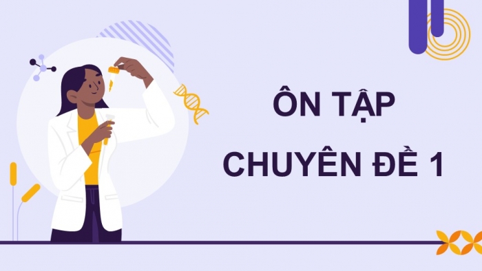 Giáo án điện tử chuyên đề Sinh học 10 chân trời Ôn tập CĐ 1