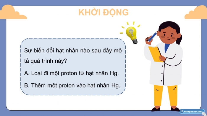 Giáo án điện tử chuyên đề Hoá học 10 cánh diều Bài 2: Phản ứng hạt nhân