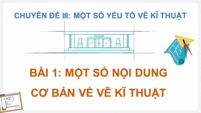 Giáo án điện tử chuyên đề Toán 11 cánh diều Bài 1: Một số nội dung cơ bản về vẽ kĩ thuật