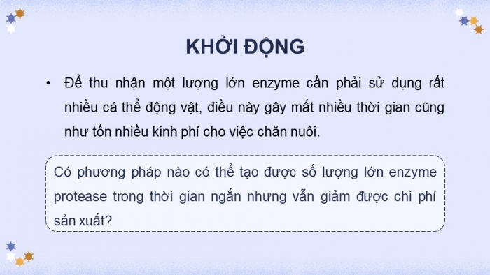 Giáo án điện tử chuyên đề Sinh học 10 chân trời Bài 7: Quy trình công nghệ sản xuất enzyme