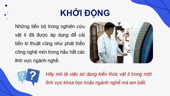 Giáo án điện tử chuyên đề Vật lí 10 cánh diều Bài 2: Ứng dụng của vật lí trong một số lĩnh vực