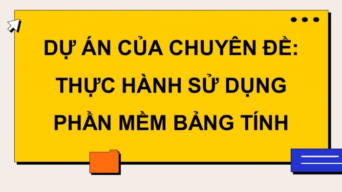 Giáo án điện tử chuyên đề Tin học ứng dụng 10 cánh diều CĐ 3: Dự án Thực hành sử dụng phần mềm bảng tính