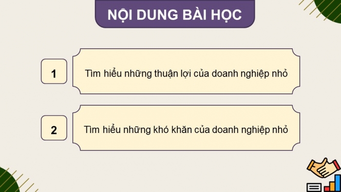 Giáo án điện tử chuyên đề Kinh tế pháp luật 10 cánh diều Bài 6: Những thuận lợi, khó khăn của doanh nghiệp nhỏ