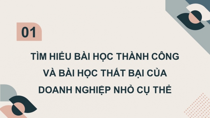 Giáo án điện tử chuyên đề Kinh tế pháp luật 10 cánh diều Bài 8: Kinh nghiệm thực tiễn sản xuất kinh doanh của doanh nghiệp nhỏ