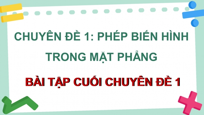 Giáo án điện tử chuyên đề Toán 11 kết nối Bài tập cuối CĐ 1