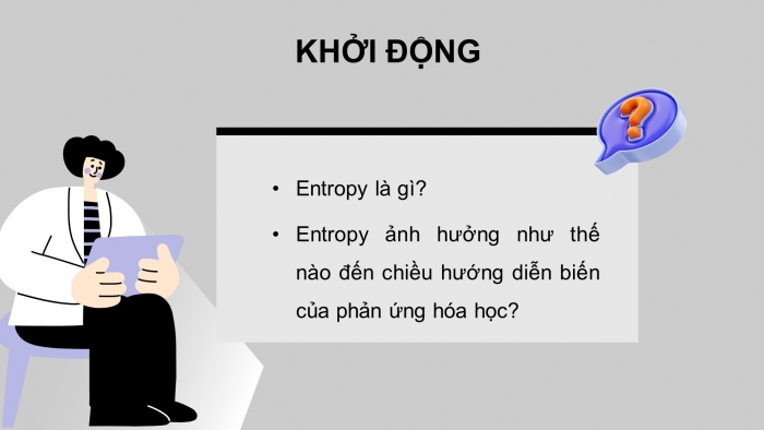 Giáo án điện tử chuyên đề Hoá học 10 chân trời Bài 4: Entropy và biến thiên năng lượng tự do Gibbs