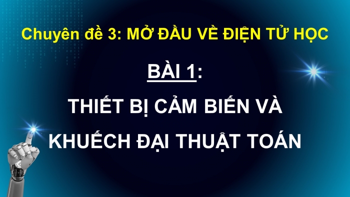 Giáo án điện tử chuyên đề Vật lí 11 cánh diều Bài 1: Thiết bị cảm biến và khuếch đại thuật toán