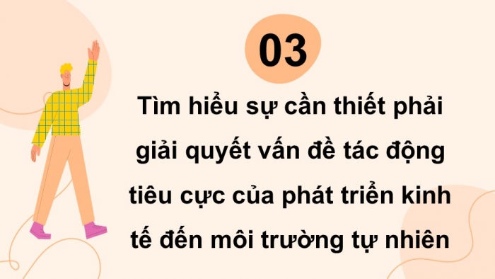 Giáo án điện tử chuyên đề Kinh tế pháp luật 11 cánh diều Bài 1: Những tác động tiêu cực của phát triển kinh tế đến môi trường tự nhiên (P2)