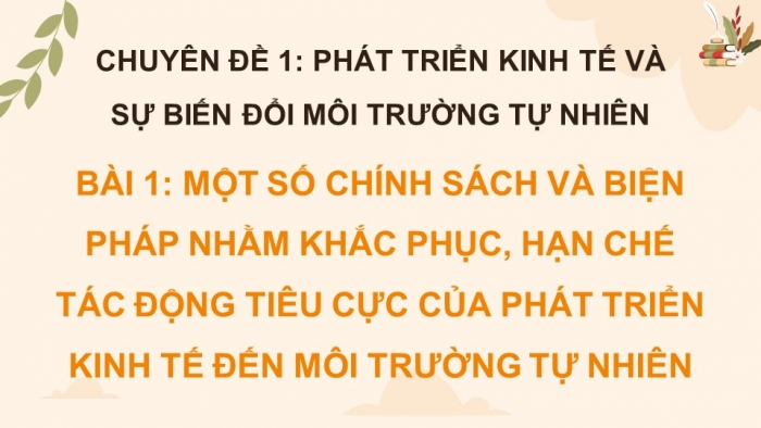 Giáo án điện tử chuyên đề Kinh tế pháp luật 11 cánh diều Bài 2: Một số chính sách và biện pháp nhằm khắc phục, hạn chế tác động tiêu cực của phát triển kinh tế đến môi trường tự nhiên