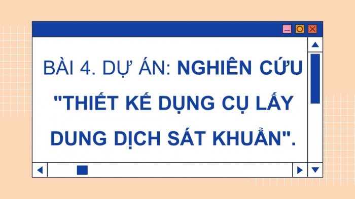 Giáo án điện tử chuyên đề Công nghệ cơ khí 11 cánh diều Bài 4: Dự án Nghiên cứu 