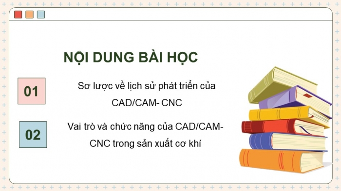 Giáo án điện tử chuyên đề Công nghệ cơ khí 11 cánh diều Bài 5: Công nghệ CAD/CAM-CNC trong sản xuất cơ khí