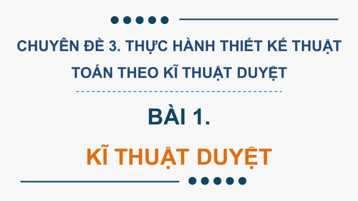 Giáo án điện tử chuyên đề Khoa học máy tính 11 cánh diều Bài 1: Kĩ thuật duyệt