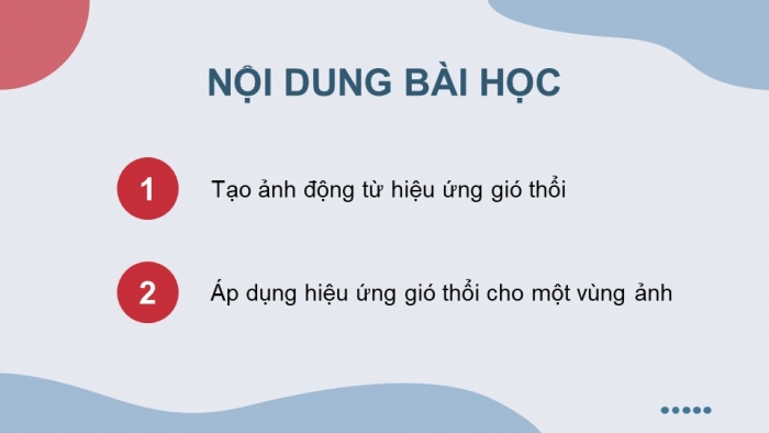 Giáo án điện tử chuyên đề Tin học ứng dụng 11 cánh diều Bài 3: Tạo ảnh động từ hiệu ứng gió thổi