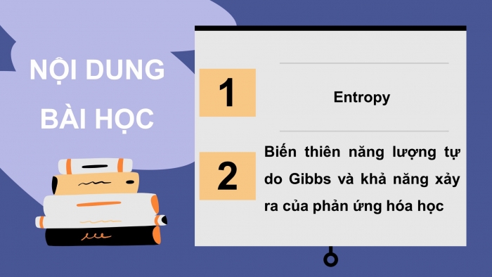 Giáo án điện tử chuyên đề Hoá học 10 cánh diều Bài 4: Entropy và biến thiên năng lượng tự do Gibbs