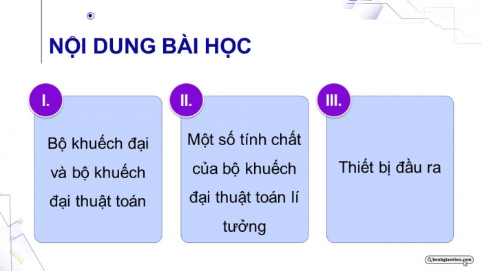 Giáo án điện tử chuyên đề Vật lí 11 kết nối Bài 8: Bộ khuếch đại thuật toán và thiết bị đầu ra