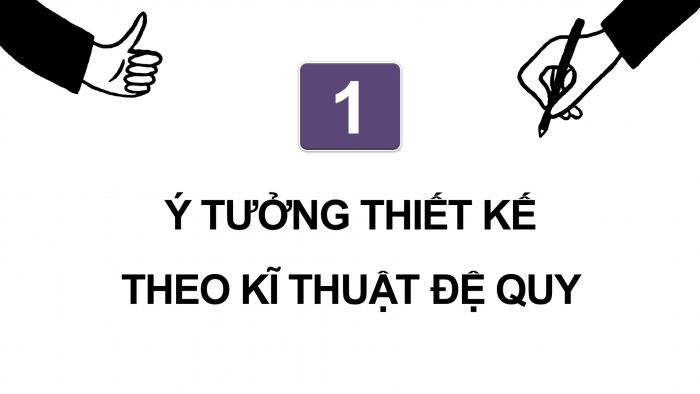 Giáo án điện tử chuyên đề Khoa học máy tính 11 kết nối Bài 2: Thiết kế thuật toán đệ quy