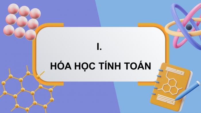 Giáo án điện tử chuyên đề Hoá học 10 chân trời Bài 10: Tính tham số cấu trúc và năng lượng