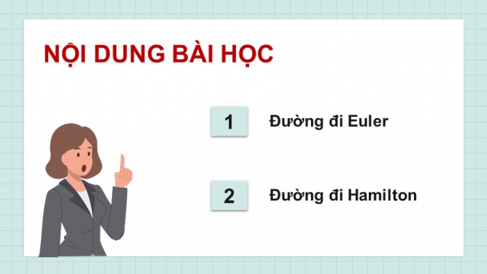 Giáo án điện tử chuyên đề Toán 11 chân trời Bài 2: Đường đi Euler và đường đi Hamilton