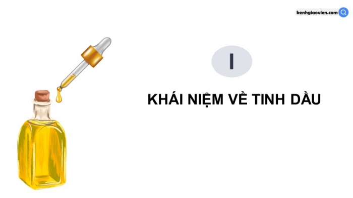 Giáo án điện tử chuyên đề Hoá học 11 cánh diều Bài 4: Tách tinh dầu từ các nguồn thảo mộc tự nhiên