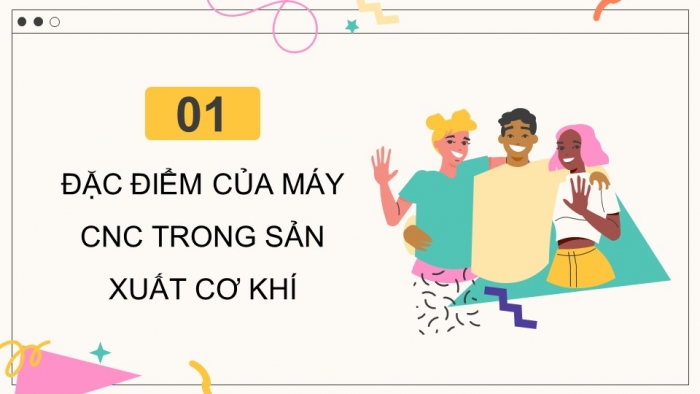 Giáo án điện tử chuyên đề Công nghệ cơ khí 11 cánh diều Bài 6: Máy CNC trong sản xuất cơ khí