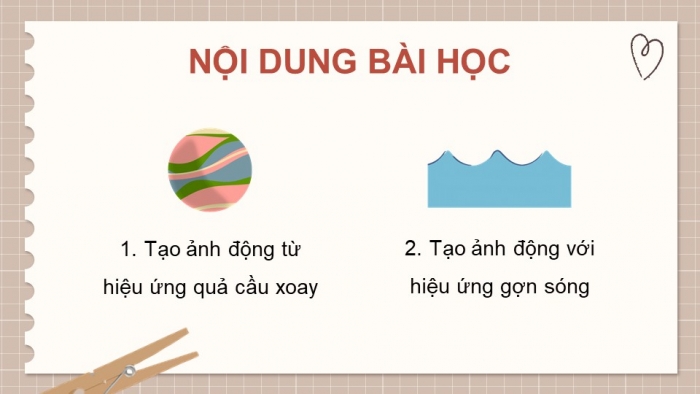 Giáo án điện tử chuyên đề Tin học ứng dụng 11 cánh diều Bài 4: Tạo ảnh động từ hiệu ứng quả cầu xoay và hiệu ứng gợn sóng