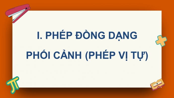 Giáo án điện tử chuyên đề Toán 11 cánh diều Bài 2: Phép đồng dạng