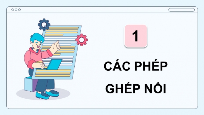 Giáo án điện tử chuyên đề Tin học ứng dụng 11 kết nối Bài 4: Chỉnh sửa, ghép nối, kết nối các đối tượng đồ hoạ