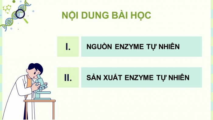 Giáo án điện tử chuyên đề Sinh học 10 cánh diều Bài 8: Sản xuất enzyme tự nhiên