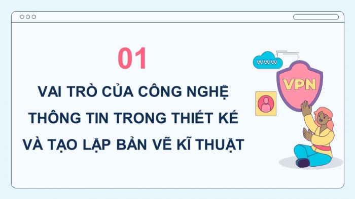 Giáo án điện tử chuyên đề Thiết kế và Công nghệ 10 cánh diều Bài 1: Công nghệ thông tin và máy tính trong thiết kế kĩ thuật