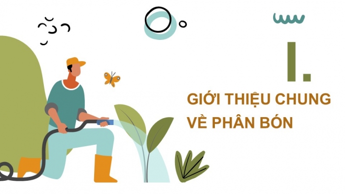 Giáo án điện tử chuyên đề Hoá học 11 cánh diều Bài 1: Giới thiệu chung về phân bón