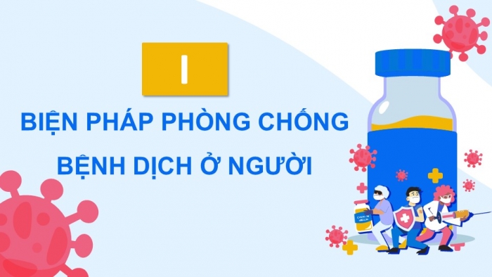 Giáo án điện tử chuyên đề Sinh học 11 cánh diều Bài 6: Các biện pháp phòng chống bệnh dịch ở người