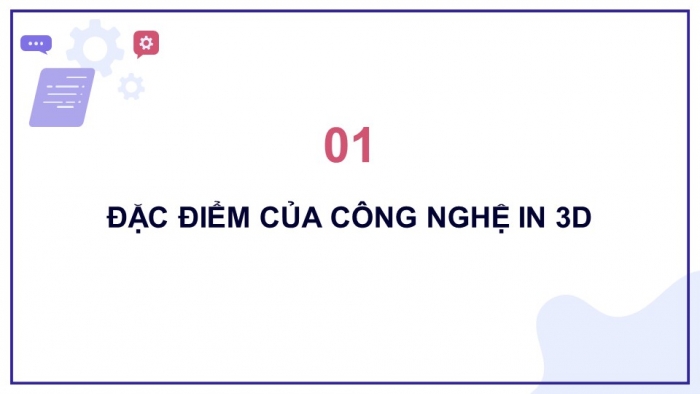 Giáo án điện tử chuyên đề Công nghệ cơ khí 11 cánh diều Bài 9: Khái quát chung về công nghệ in 3D