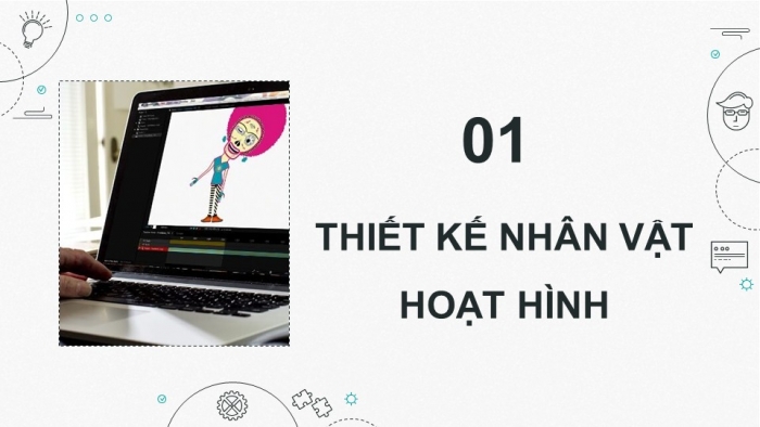 Giáo án điện tử chuyên đề Tin học ứng dụng 11 kết nối Bài 7: Thiết kế nhân vật hoạt hình