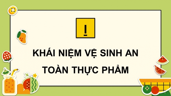 Giáo án điện tử chuyên đề Sinh học 11 chân trời Bài 10: Vệ sinh an toàn thực phẩm