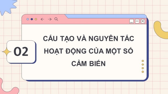 Giáo án điện tử chuyên đề Thiết kế và Công nghệ 10 cánh diều Bài 7: Cảm biến trong ngôi nhà thông minh