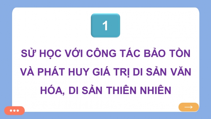 Giáo án điện tử Lịch sử 10 cánh diều Bài 3: Sử học với công tác bảo tồn và phát huy giá trị di sản văn hoá, di sản thiên nhiên và phát triển du lịch