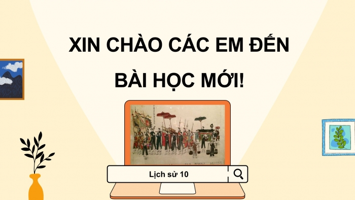 Giáo án điện tử Lịch sử 10 kết nối Bài 2: Tri thức lịch sử và cuộc sống