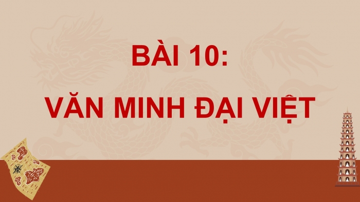 Giáo án điện tử Lịch sử 10 kết nối Bài 10: Văn minh Đại Việt (P3)