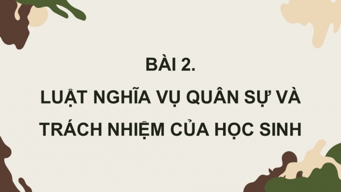 Giáo án điện tử Quốc phòng an ninh 11 kết nối Bài 2: Luật Nghĩa vụ quân sự và trách nhiệm của học sinh