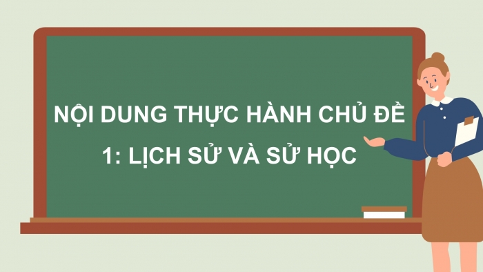 Giáo án điện tử Lịch sử 10 cánh diều Thực hành Chủ đề 1