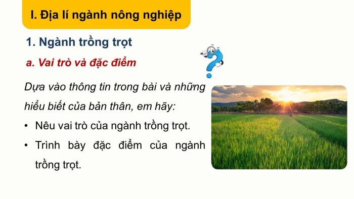 Giáo án điện tử địa lí 10 chân trời bài 26: Địa lí ngành nông nghiệp, lâm nghiệp, thủy sản