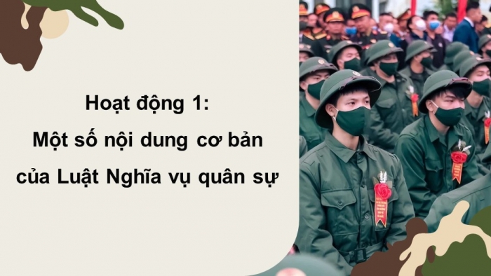 Giáo án điện tử Quốc phòng an ninh 11 kết nối Bài 2: Luật Nghĩa vụ quân sự và trách nhiệm của học sinh