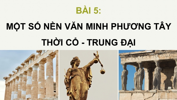 Giáo án điện tử Lịch sử 10 cánh diều Bài 5: Một số nền văn minh phương Tây thời cổ – trung đại (P1)