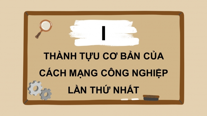 Giáo án điện tử Lịch sử 10 kết nối Bài 6: Các cuộc cách mạng công nghiệp thời cận đại