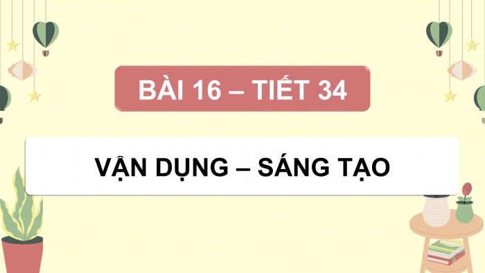 Giáo án điện tử Âm nhạc 9 kết nối Tiết 34: Vận dụng – Sáng tạo