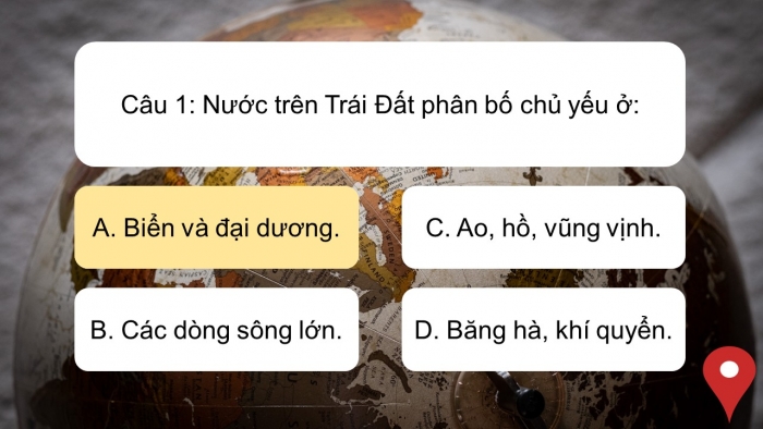 Trò chơi khởi động Địa lí 6 cánh diều Bài 17: Các thành phần chủ yếu của thuỷ quyển. Tuần hoàn nước trên Trái Đất