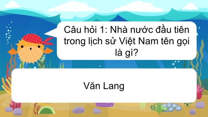 Trò chơi khởi động Lịch sử 6 chân trời Bài 14: Nhà nước Văn Lang, Âu Lạc