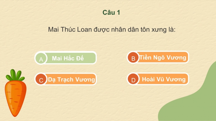 Trò chơi khởi động Lịch sử 6 chân trời Bài 18: Các cuộc đấu tranh giành độc lập dân tộc trước thế kỉ X
